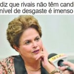 Dilma: precisam excluir Lula porque não têm candidato