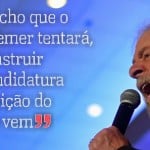 Lula: Temer terá seu candidato