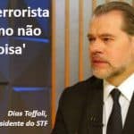 Toffoli diz que se planejou "ataque terrorista" ao STF