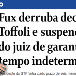 Fux atropela Toffoli e, na prática, revoga o "juiz de garantias"